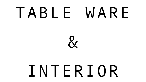 TABLE WARE & INTERIOR